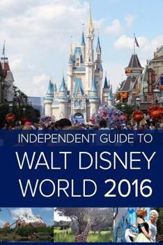 Paperback The Independent Guide to Walt Disney World 2016 (Travel Guide Book) Book