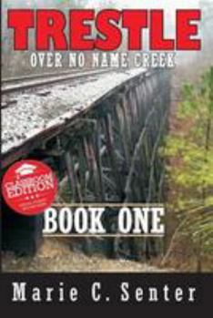 Paperback Trestle Over No Name Creek - Book One, Classroom Edition Book