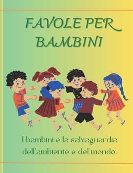 Paperback Favole per bambini: I bambini e la salvaguardia dell'ambiente e del mondo. [Italian] Book