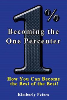 Paperback Becoming the One Percenter: How You Can Become the Best of the Best Book