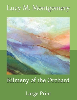 Paperback Kilmeny of the Orchard: Large Print Book