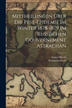 Paperback Mittheilungen Über Die Pest-Epidemie Im Winter 1878-1879 Im Russischen Gouvernement Astrachan [German] Book