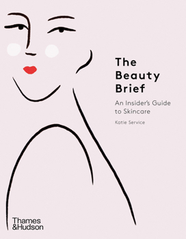 Hardcover The Beauty Brief: An Insider's Guide to Skincare Book