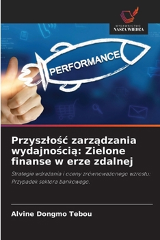 Przyszlośc zarządzania wydajnością: Zielone finanse w erze zdalnej