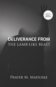Paperback Deliverance From The Lamb-Like Beast Book