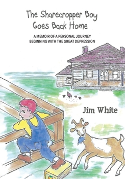 Paperback The Sharecropper Boy Goes Back Home: A Memoir of a Personal Journey Beginning With the Great Depression Book