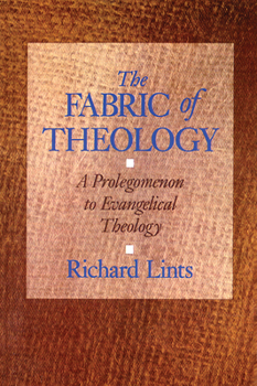 Paperback The Fabric of Theology: A Prolegomenon to Evangelical Theology Book
