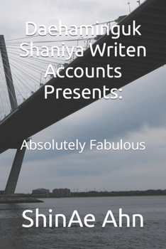 Daehaminguk Shaniya Writen Accounts Presents:: Absolutely Fabulous (Psycho Dad)