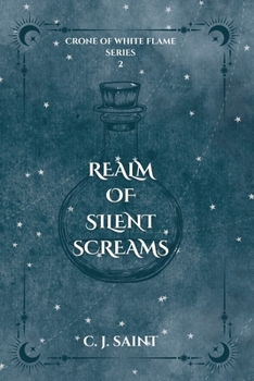 Realm of Silent Screams: Dark Fantasy With Elemental Magic, Dark Spirits and Merciless Gods (Crone of White Flame Trilogy)