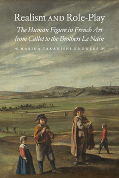 Paperback Realism and Role-Play: The Human Figure in French Art from Callot to the Brothers Le Nain Book