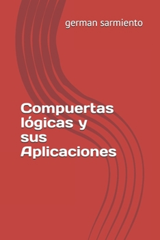 Paperback Compuertas l?gicas y sus Aplicaciones [Spanish] Book