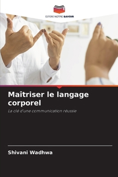 Maîtriser le langage corporel (French Edition)
