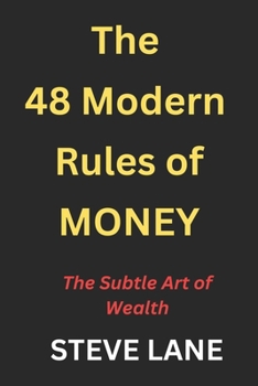 Paperback The 48 Modern Rules of Money: The Subtle Art of Wealth Book