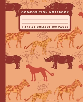 Composition Notebook: Burnt Orange Safari Animal Composition Notebook College Ruled Paper Notebook Journal For Writing Rhino/Zebra/Cheetah Blank Lined Workbook for Students For School Homework