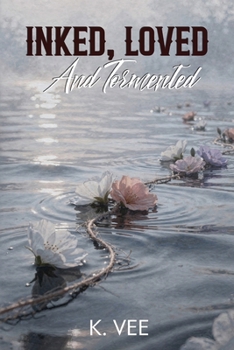 Inked, Loved And Tormented