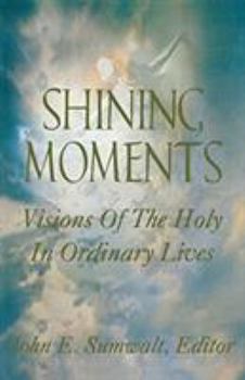 Paperback Shining Moments: Visions of the Holy in Ordinary Lives Book