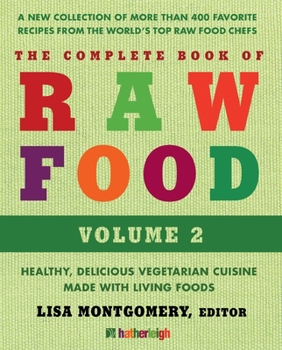 Paperback The Complete Book of Raw Food, Volume 2: Health, Delicious Vegetarian Cuisine Made with Living Foods Book