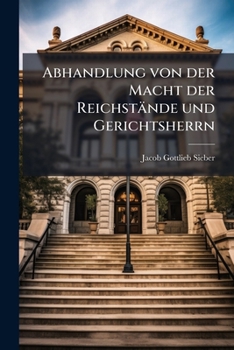 Paperback Abhandlung von der Macht der Reichstände und Gerichtsherrn [German] Book