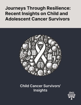 Paperback Journeys Through Resilience: Recent Insights on Child and Adolescent Cancer Survivors Book