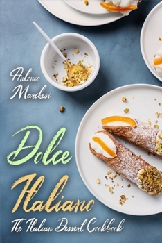 Paperback Dolce Italiano: The Italian Dessert Cookbook Book