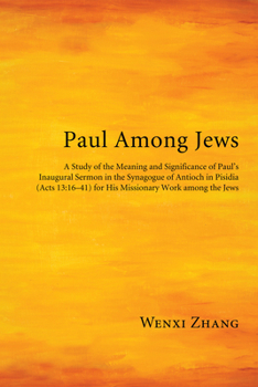 Hardcover Paul Among Jews: A Study of the Meaning and Significance of Paul's Inaugural Sermon in the Synagogue of Antioch in Pisidia (Acts 13:16-41) for His Mis Book