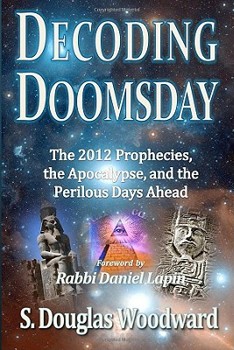 Paperback Decoding Doomsday: The 2012 Prophecies, the Apocalypse, and the Perilous Days Ahead Book