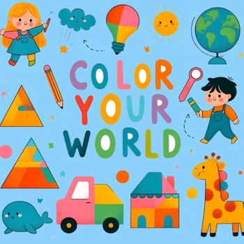 Paperback Color Your World: A Fun and Easy 100 Coloring shapes for Toddlers Book