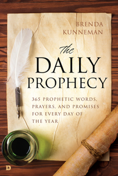 The Daily Prophecy: 365 Prophetic Words, Prayers, and Promises for Every Day of the Year