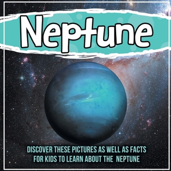 Paperback Neptune: Discover These Pictures As Well As Facts For Kids To Learn About The Neptune Book