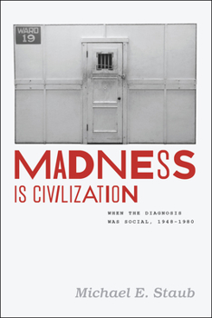 Paperback Madness Is Civilization: When the Diagnosis Was Social, 1948-1980 Book