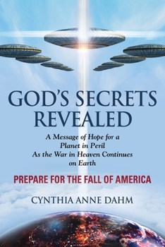 Paperback God's Secrets Revealed: The War in Heaven Continues on Earth Book