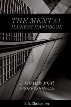 Paperback The Mental Illness Handbook: A Guide for Professionals Book