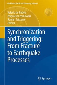 Paperback Synchronization and Triggering: From Fracture to Earthquake Processes: Laboratory, Field Analysis and Theories Book