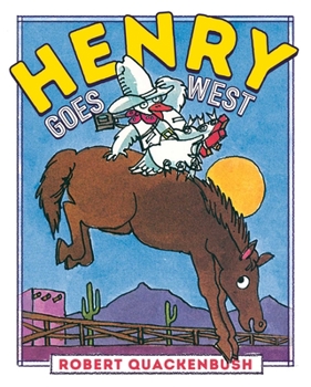 Henry Goes West - Book  of the Henry the Duck