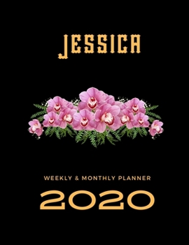 2020 Weekly & Monthly Planner: Jessica...This Beautiful Planner is for You-Reach Your Goals / Journal for Women & Teen Girls / Dreams Tracker & Goals ... Agenda Schedule Organizer / 8,5 x 11 inch