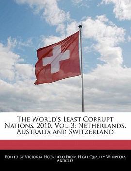 Paperback The World's Least Corrupt Nations, 2010, Vol. 3: Netherlands, Australia and Switzerland Book
