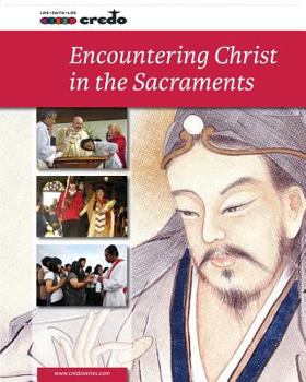 Paperback Credo: (Core Curriculum V) Encountering Christ in the Sacraments, Student Text Book