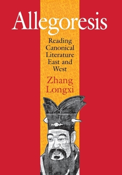 Hardcover Allegoresis: Reading Canonical Literature East and West Book