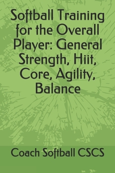 Paperback Softball Training for the Overall Player: General Strength, Hiit, Core, Agility, Balance Book