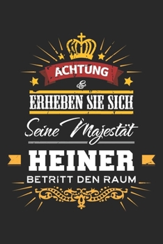Achtung Erheben Sie sich Seine Majestät Heiner Betritt den Raum: Namensgeschenk Notizbuch liniert DIN A5 - 120 Seiten für Notizen, Zeichnungen, ... Schreibheft Planer Tagebuch (German Edition)