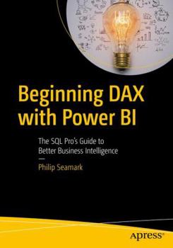 Paperback Beginning Dax with Power Bi: The SQL Pro's Guide to Better Business Intelligence Book