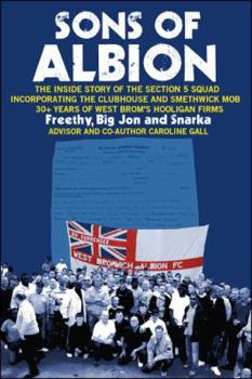 Paperback Sons of Albion: The Inside Story of the Section 5 Squad Incorporating the Clubhouse and Smethwick Mob 30+ Years of West Brom's Hooliga Book