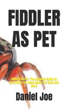 Paperback Fiddler as Pet: FIDDLER AS PET: The Compete Guide On Everything You Need About The Book And More Book