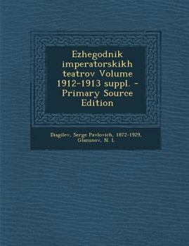 Paperback Ezhegodnik Imperatorskikh Teatrov Volume 1912-1913 Suppl. [Russian] Book