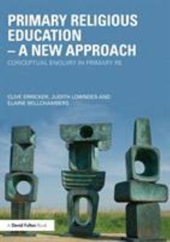 Paperback Primary Religious Education - A New Approach: Conceptual Enquiry in Primary Re Book