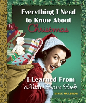 Hardcover Everything I Need to Know about Christmas I Learned from a Little Golden Book