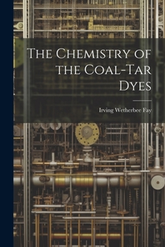 Paperback The Chemistry of the Coal-Tar Dyes Book