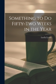 Paperback Something to Do Fifty-two Weeks in the Year Book
