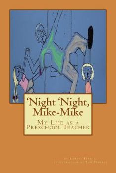'Night 'Night, Mike-Mike: My Life as a Preschool Teacher