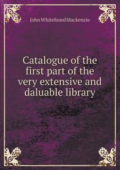 Paperback Catalogue of the First Part of the Very Extensive and Daluable Library Book